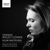 Waley-Cohen, Tamsin - Works for Violin & Piano by Szymanowski & Hahn (feat. Huw Watkins)