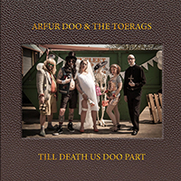 Arfur Doo And The Toerags - Till Death Us Doo Part