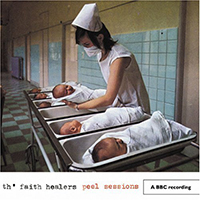 Th' Faith Healers - Peel Sessions