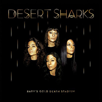Desert Sharks - Baby's Gold Death Stadium