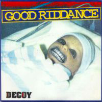 Good Riddance - Decoy