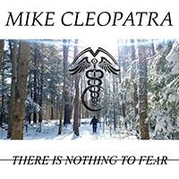Cleopatra, Mike - There Is Nothing To Fear (Deluxe Reissue)
