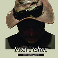 Fish Fisher - Keep Doing Wrong