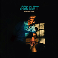 Klatt, Jack - It Ain't The Same