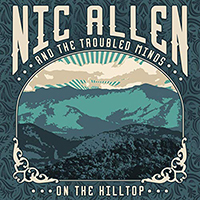 Nic Allen And The Troubled Minds - On The Hilltop