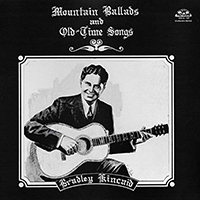 Kincaid, Bradley - Mountain Ballads And Old-Time Songs