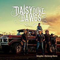Daisy Duke Dawgs - Maybe I Belong Here