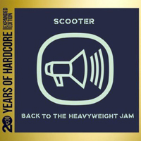 Scooter - Back To The Heavyweight Jam (20 Years Of Hardcore Expanded Edition) [CD 1]