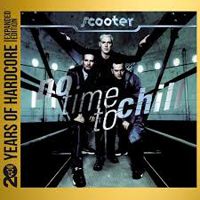Scooter - No Time To Chill (20 Years Of Hardcore Expanded Edition) [CD 1]