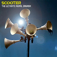 Scooter - The Ultimate Aural Orgasm (Limited Deluxe Edition: CD 1)