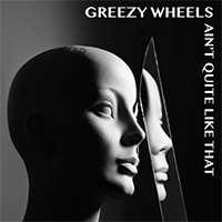 Greezy Wheels - Ain't Quite Like That