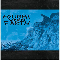 Fought Upon Earth - Fought Upon Earth