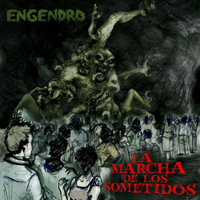 Engendro (ESP) - La Marcha de los Sometidos
