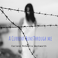 Wentworth, Carlene McDearis - A Current Runs Through Me