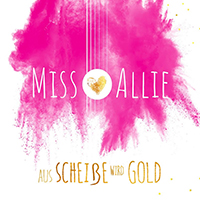Miss Allie - Aus Scheisse Wird Gold