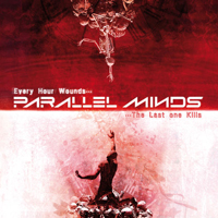 Parallel Minds - Every Hour Wounds. the Last One Kills