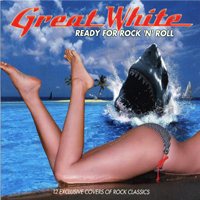Great White (USA, CA) - Ready For Rock'n'Roll: 12 Exclusive Covers Of Rock Classics