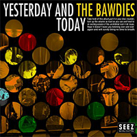 Bawdies - Yesterday And Today