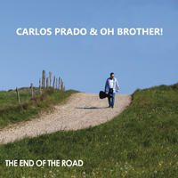 Carlos Prado & Oh Brother! - The End of the Road