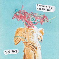 Slutface - Try Not To Freak Out