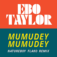 Taylor, Ebo - Mumudey Mumudey (Natureboy Flako Remix)