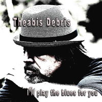 Debris, Theabis - I'll Play the Blues for You