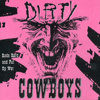 Dirty Cowboys - Rode Hard And Put Up Wet