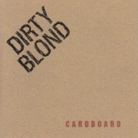 Dirty Blond - Cardboard