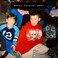 Worst Funeral Ever - Die Sad