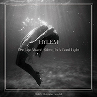 Hylem - Her Lips Moved, Silent, In A Coral Light (EP)