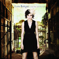 Carrie Rodriguez - Give Me All You've Got
