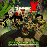 Ape X And The Neandertahler Death Squad - Grooves From The Grave: Mutants, Slashers, Zombies and Enraged Lovecraftian Deities