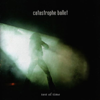 Catastrophe Ballet - Test Of Time: Live Best Of Catastrophe Ballet