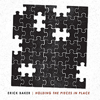 Baker, Erick - Holding The Pieces In Place