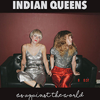 Indian Queens - Us Against the World (Single)