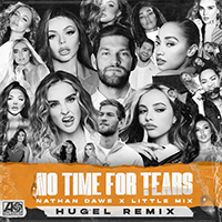 Dawe, Nathan - No Time For Tears (HUGEL Remix) (feat. Little Mix) (Single)