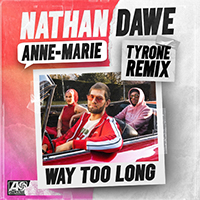 Dawe, Nathan - Way Too Long (Tyrone Remix) (feat. Anne-Marie)