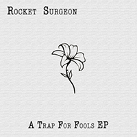 Rocket Surgeon - A Trap For Fools (EP)
