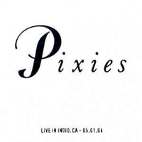 Pixies - 2004.01.05 - Live in Indio, CA, USA (CD 1)