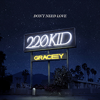 220 KID - Don't Need Love (Single) (feat. Gracey)