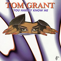 Grant, Tom - You Hardly Know Me