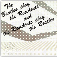 Residents - The Beatles Play The Residents & The Residents Play The Beatles