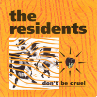 Residents - Don't Be Cruel