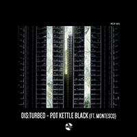 DIS:TURBED (GBR) - Pot Kettle Black (Single) (feat. Montesco)