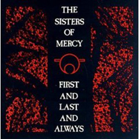 Sisters Of Mercy - First And Last And Always [2006 Remastered and Expanded]