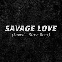 Jawsh 685 - Savage Love (Laxed - Siren Beat, feat. Jason Derulo) (Single)