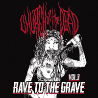 Church Of The Dead - Vol. 3 Rave to the Grave (EP)