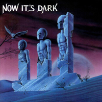 Now It's Dark - Now It's Dark