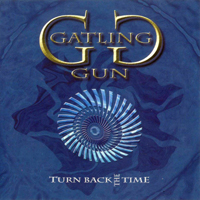 Gatling Gun - Turn Back The Time