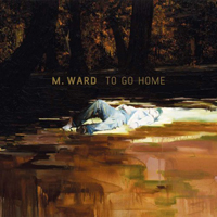 M. Ward - To Go Home (Single)